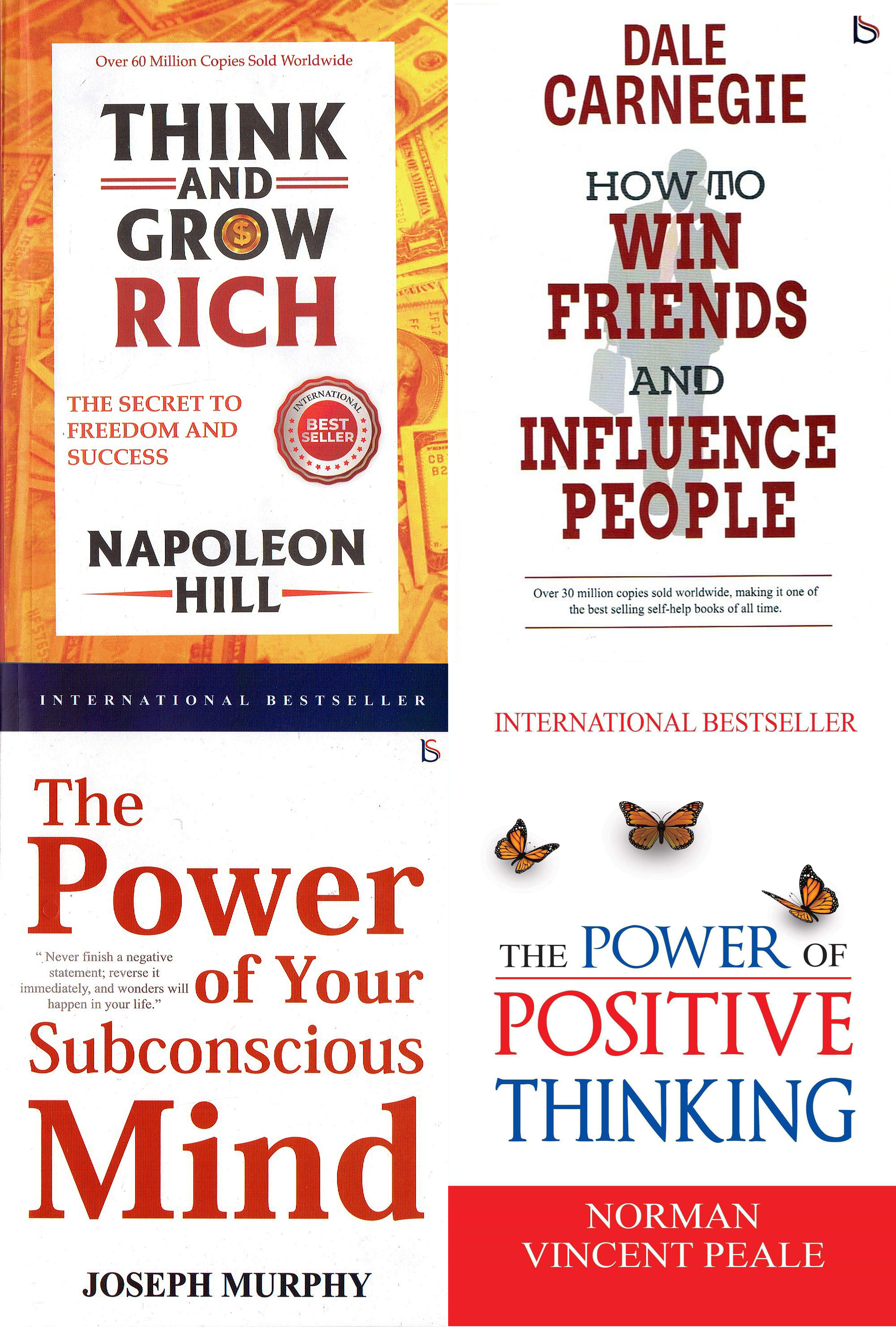 Think and grow rich, The power of your subconscious mind, The power of positive thinking & How to win friends & Influence People