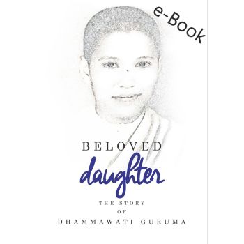 Beloved Daughter - The Story of Dhammawati Guruma - Ebook